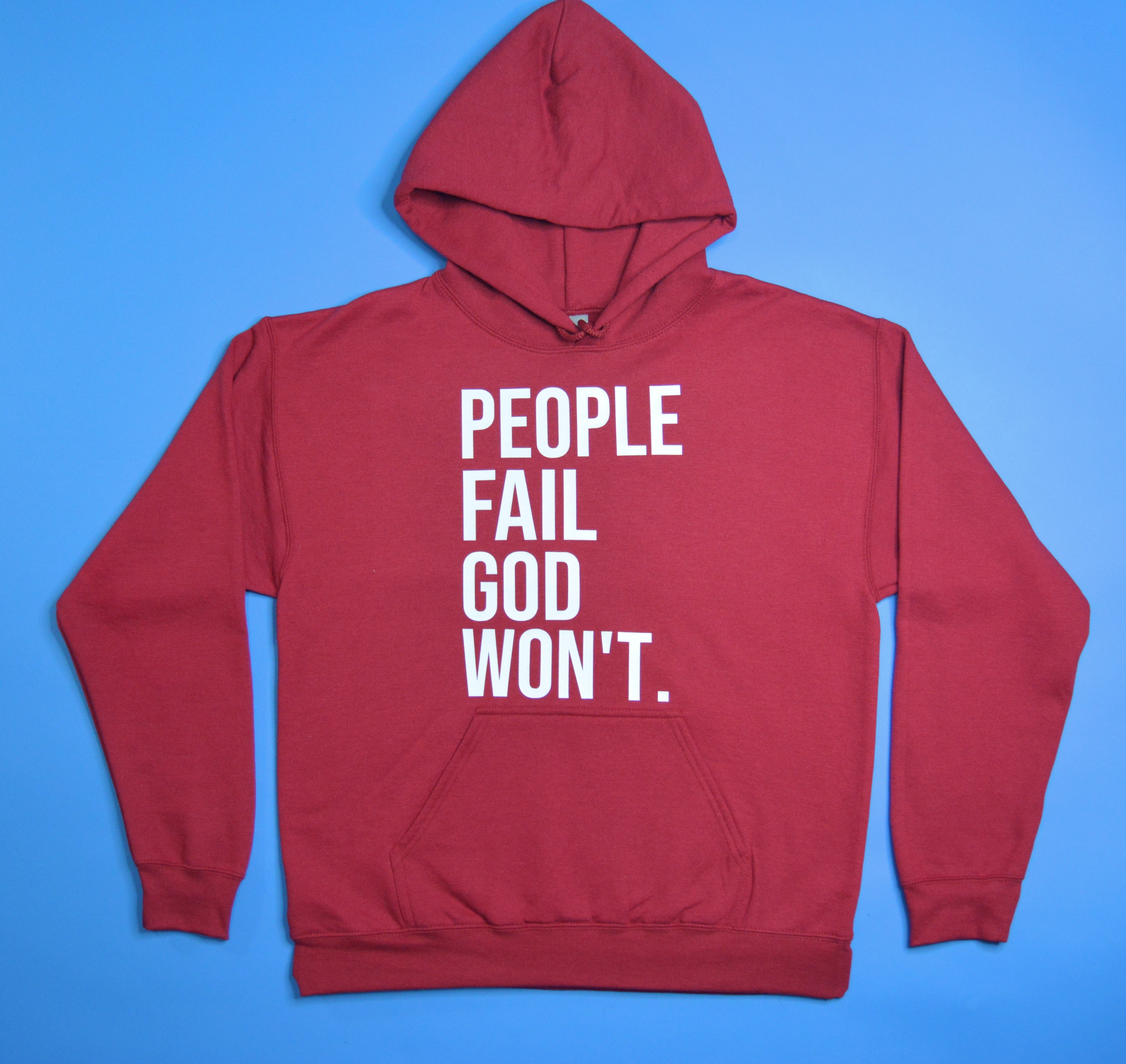 PEOPLE FAIL GOD WON'T