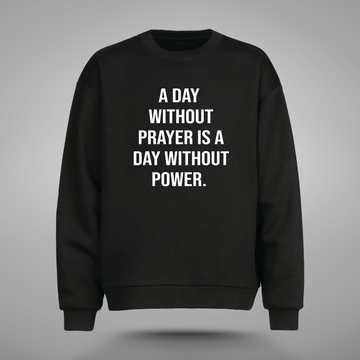 A Day Without Prayer - Crewneck Sweater